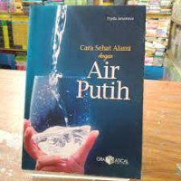 CARA SEHAT ALAMI DG AIR PUTIH