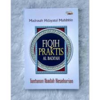 Fiqih Praktis  Al Badi'ah ; tuntunan ibadah keseharian