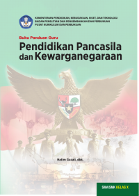 Buku Panduan Guru  Pendidikan Pancasila dan Kewarganegaraan Kelas X