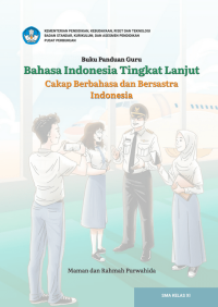 Buku Panduan Guru Bahasa Indonesia Tingkat Lanjut Cakap Berbahasa Indoesia dan Bersastra Indonesia Kelas XI