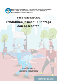 Buku Panduan Guru Pendidikan Jasmani, Olahraga dan Kesehatan Kelas X